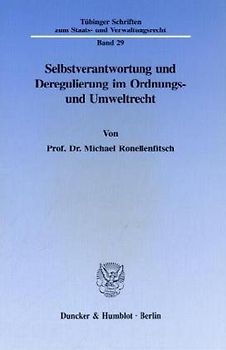 Selbstverantwortung und Deregulierung im Ordnungs- und Umweltrecht.