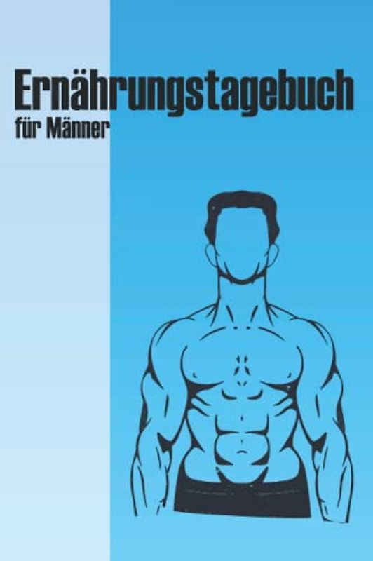 Abnehmtagebuch für Männer zum Ausfüllen: Diät und Fitness Tagebuch