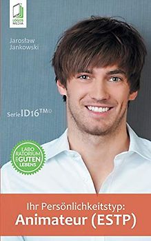 Ihr Persoenlichkeitstyp: Animateur (ESTP) (Ihr Persönlichkeitstyp)