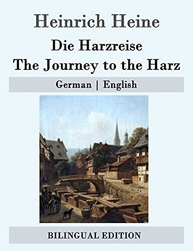 Die Harzreise / The Journey to the Harz: German | English - Heine, Heinrich