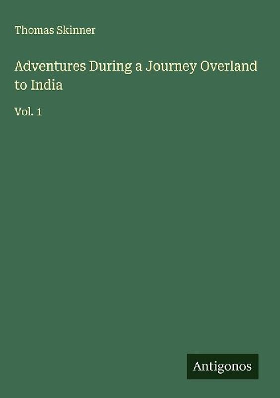 Adventures During a Journey Overland to India