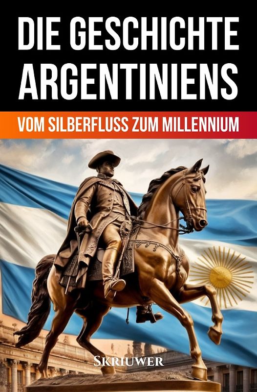 Die Geschichte Argentiniens