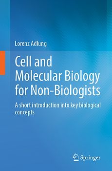Cell and Molecular Biology for Non-Biologists