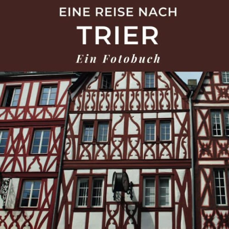 Eine Reise nach Trier