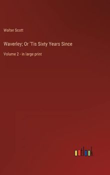 Waverley; Or 'Tis Sixty Years Since: Volume 2 - in large print