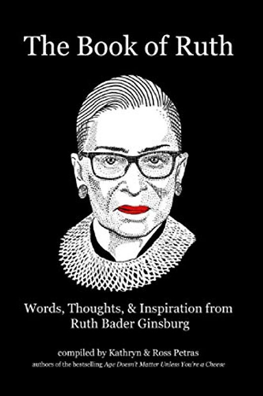 The Book of Ruth: Words, Thoughts, & Inspiration from Ruth Bader Ginsburg