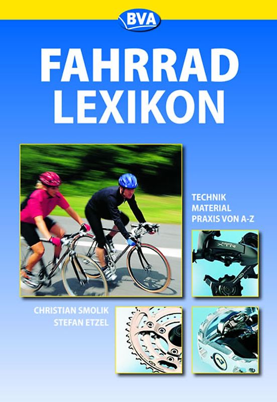 Fahrrad Lexikon Technik - Material - Praxis von A-Z