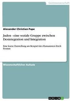 Juden - eine soziale Gruppe zwischen Desintegration und Integration