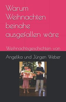 Warum Weihnachten beinahe ausgefallen wäre: Weihnachtsgeschichten