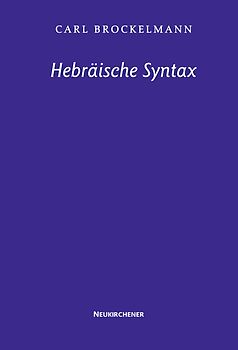 Hebräische Syntax. Mit einem Geleitwort von Walter Groß und Bernd Janowski