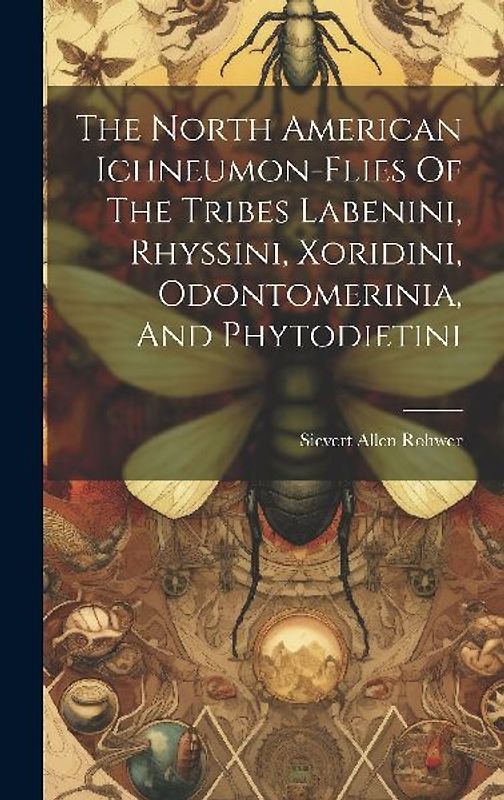 The North American Ichneumon-flies Of The Tribes Labenini, Rhyssini, Xoridini, Odontomerinia, And Phytodietini