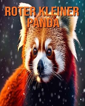 Roter kleiner Panda: Buch mit lustigen Fakten für Kinder mit tollen Fotos