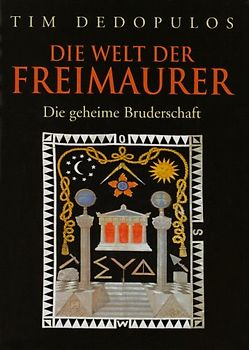 Die Welt der Freimaurer. Die geheime Bruderschaft