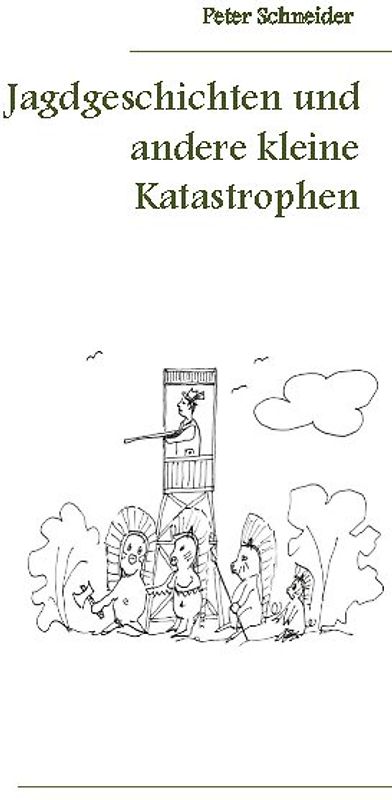 Jagdgeschichten und andere kleine Katastrophen