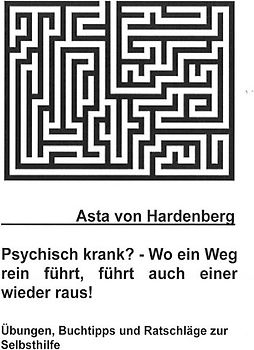Psychisch krank? - Wo ein Weg rein führt, führt auch einer wieder raus!