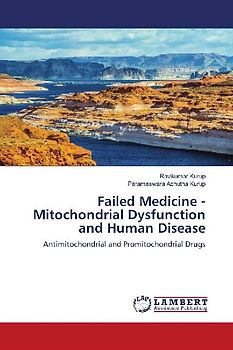 Failed Medicine - Mitochondrial Dysfunction and Human Disease