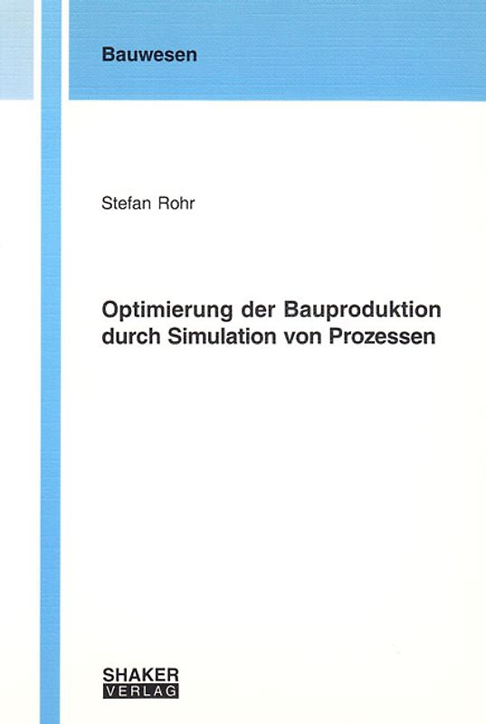 Optimierung der Bauproduktion durch Simulation von Prozessen