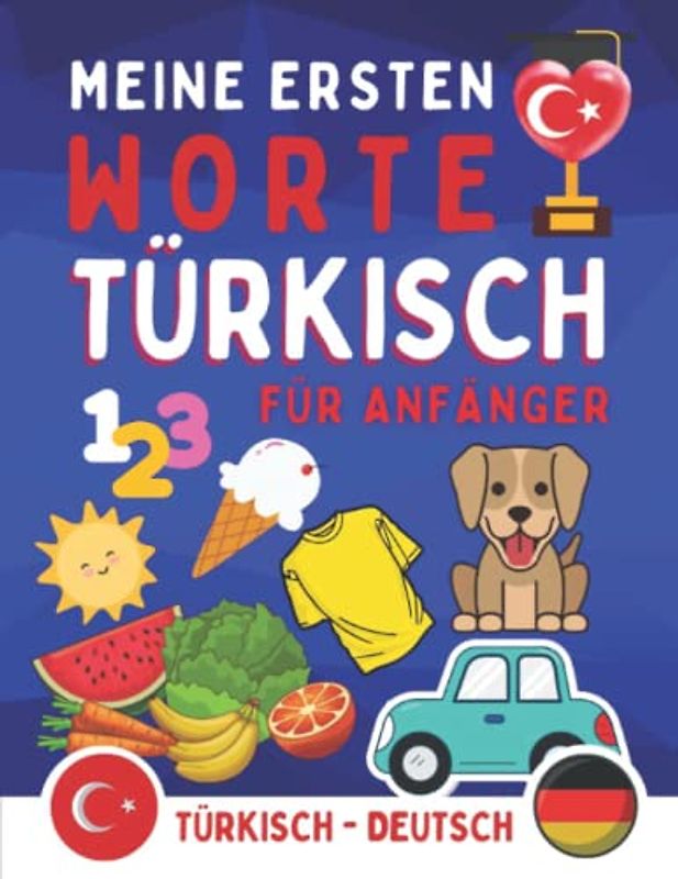 Meine ersten türkischen Worte: Türkisch lernen, Grundlagen der türkischen Sprache lernen, Türkisch für Anfänger, Kinder oder Erwachsene