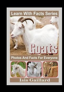 Goats Photos and Facts for Everyone: Animals in Nature (Learn With Facts Series, Band 86)