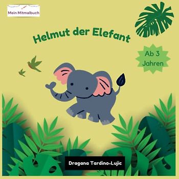 Helmut der Elefant: Mein Mitmalbuch