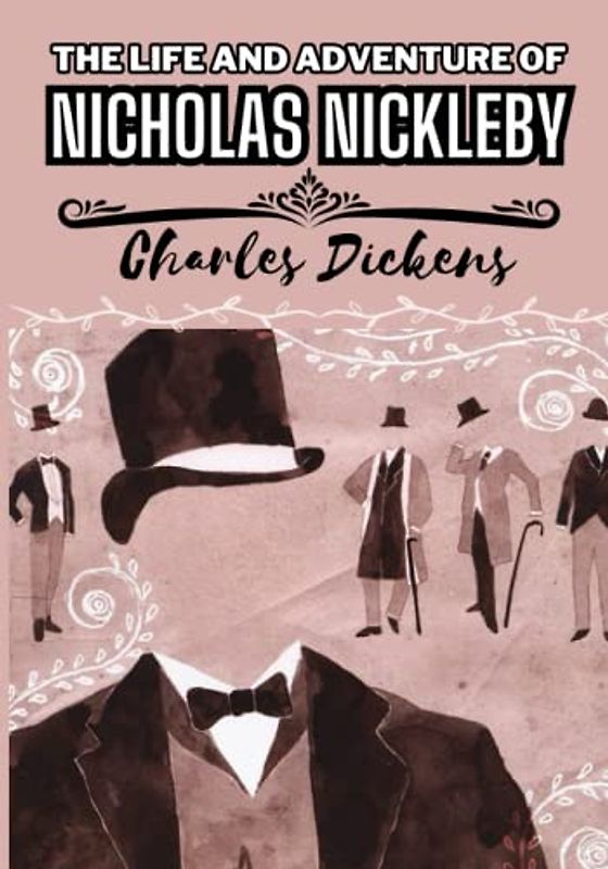 THE LIFE AND ADVENTURE OF NICHOLAS NICKLEBY: annotated