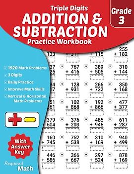 Required Math - Triple Digits Addition and Subtraction Practice Workbook Grade 3: Educational Mathematics Worksheets for Everyday Practice with Answer ... 9, 1920 Vertical & Horizontal Math Problems