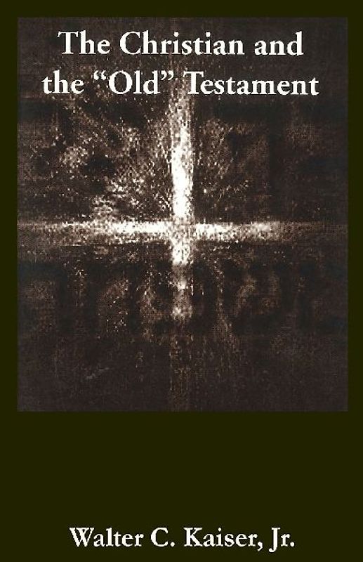 The Christian and the "Old" Testament