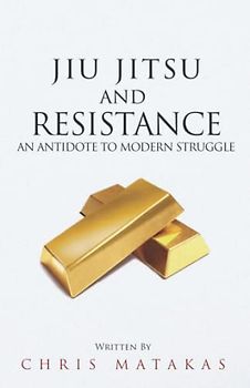 Jiu Jitsu and Resistance: An Antidote to Modern Struggle (The “Jiu Jitsu and Personal Development” Series, Band 3)