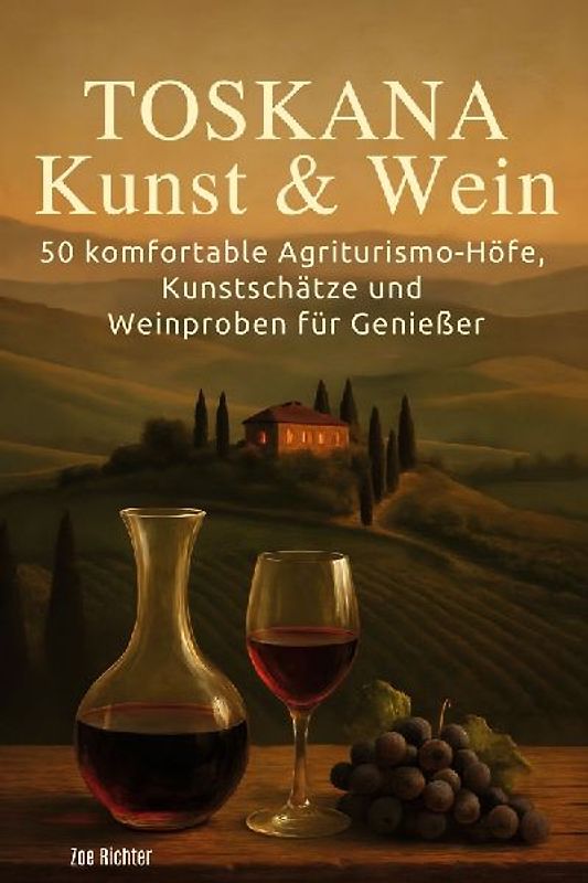 Toskana: Kunst & Wein