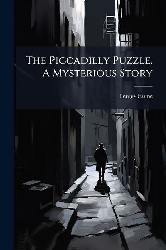 The Piccadilly Puzzle. A Mysterious Story