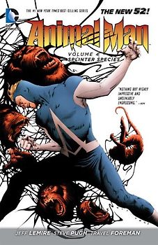 The New 52: Animal Man: Vol. 4 - Splinter Species - Jeff Lemire [Softcover]
