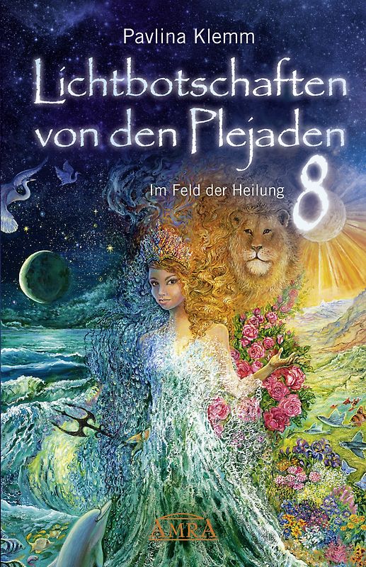 Lichtbotschaften von den Plejaden Band 8: Im Feld der Heilung (SPIEGEL-BESTSELLER)