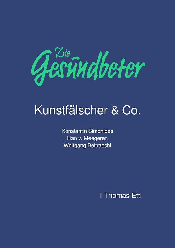 Die Gesundbeter Kunstfälscher &amp; Co.