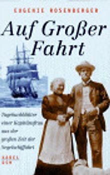 Auf grosser Fahrt. Tagebuchblätter einer Kapitänsfrau aus der grossen Zeit der Segelschiffahrt
