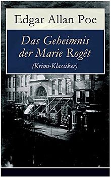 Das Geheimnis der Marie Rogêt (Krimi-Klassiker): Detektivgeschichte basiert auf dem tatsächlichen Mord in New York City