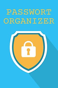 Passwort Organizer: Passwort Manager und Kennwort Organizer zum Erfassen von Zugangsdaten/Anmeldedaten für Webseiten, Handy, WLAN und Kreditkarten - Mit Inhaltsverzeichnis und A-Z Register