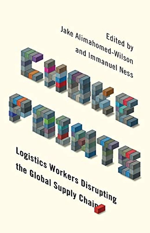 Choke Points: Logistics Workers Disrupting the Global Supply Chain (Wildcat: Workers' Movements and Global Capitalism)