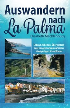 Auswandern nach La Palma: Leben & Arbeiten, Überwintern oder Langzeiturlaub auf dieser einzigartigen Kanareninsel