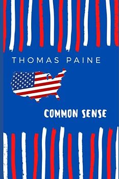 Common Sense: The Origin and Design of Government