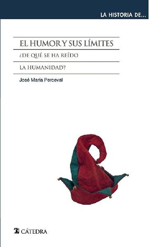 El humor y sus límites : ¿de qué se ha reído la humanidad?