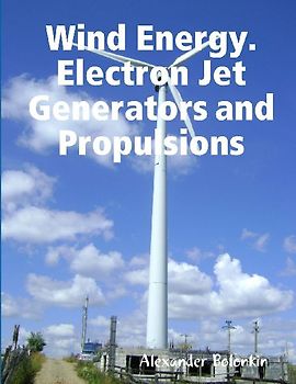 Wind Energy. Electron Jet Generators and Propulsions