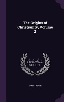 The Origins of Christianity, Volume 2