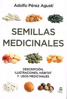 Semillas medicinales : descripción, ilustraciones, hábitat y usos medicinales