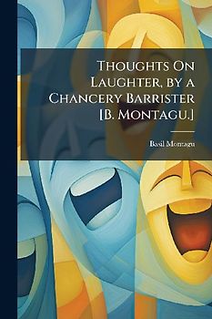 Thoughts On Laughter, by a Chancery Barrister [B. Montagu.]