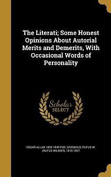 The Literati; Some Honest Opinions About Autorial Merits and Demerits, With Occasional Words of Personality