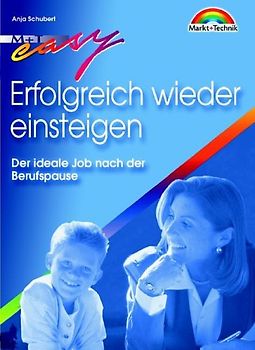 Erfolgreich wieder einsteigen. Der ideale Job nach der Berufspause