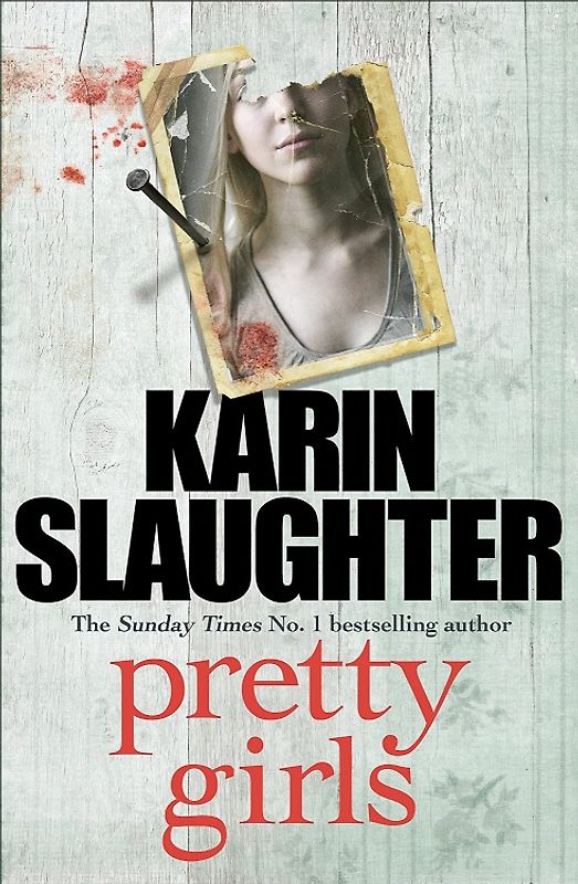 Pretty Girls: A Novel - Slaughter, Karin