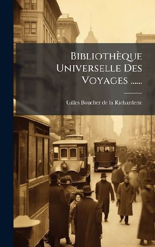 Bibliothèque Universelle Des Voyages ......