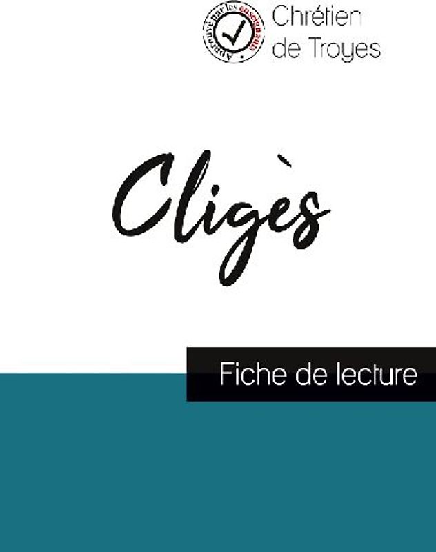 Cligès de Chrétien de Troyes (fiche de lecture et analyse complète de l'oeuvre)