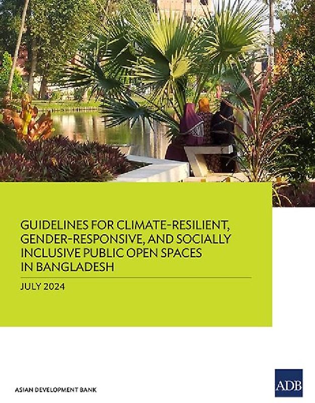 Guidelines for Climate-Resilient, Gender-Responsive, and Socially Inclusive Public Open Spaces in Bangladesh